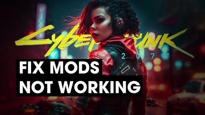 Quick Fixes for Cyberpunk 2077 Not Launching with Mods